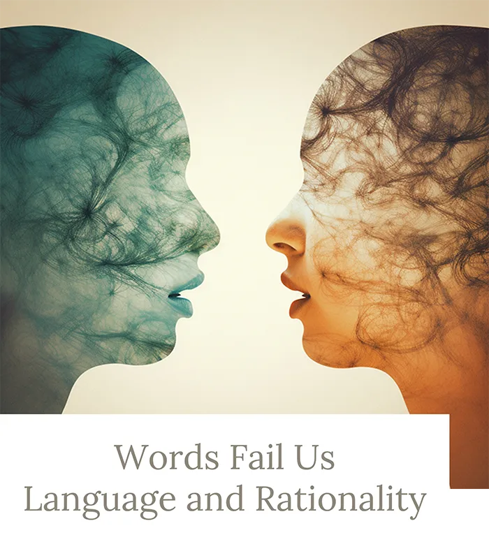 Words Fail Us - Language and Rationality