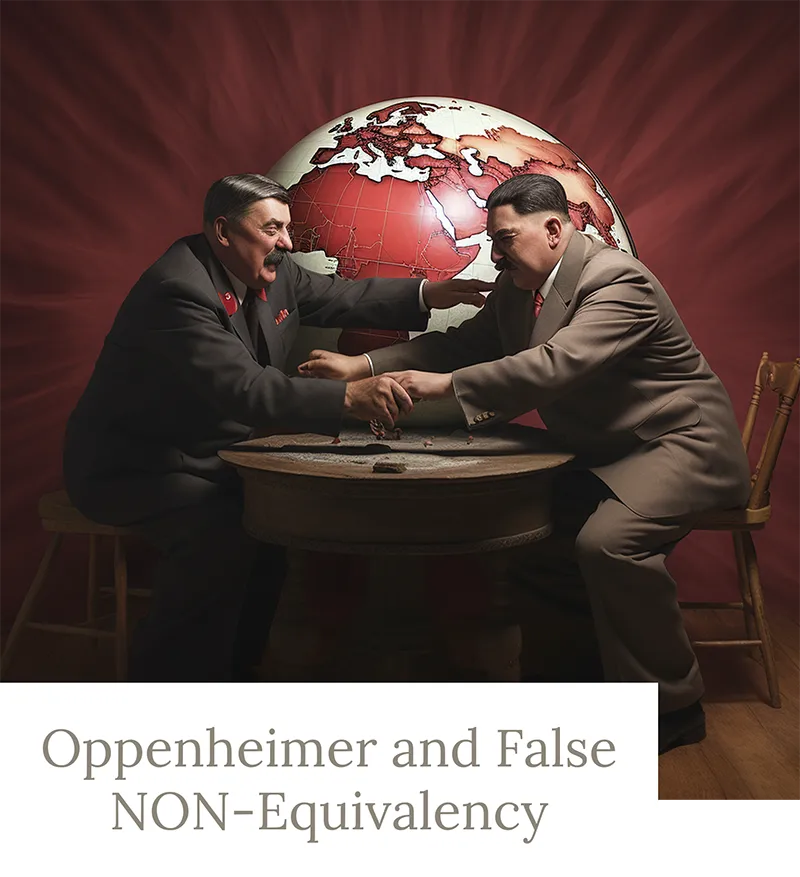 Oppenheimer and the False Non-Equivalency of Hitler and Stalin